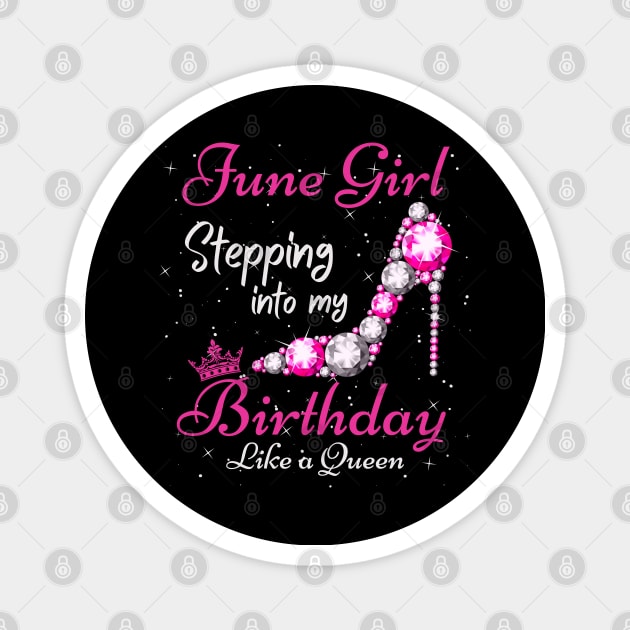 June Girl Stepping Into My Birthday Like A Queen Funny Birthday Gift Cute Crown Letters Magnet by JustBeSatisfied